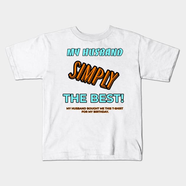 My Husband simply the best -Funny T-shirt Kids T-Shirt by Art by Eric William.s